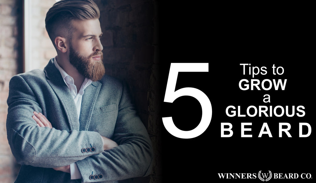 5 Tips to Grow a Glorious Beard